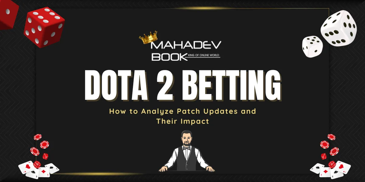 dota 2 betting how to analyze patch updates and their impact_