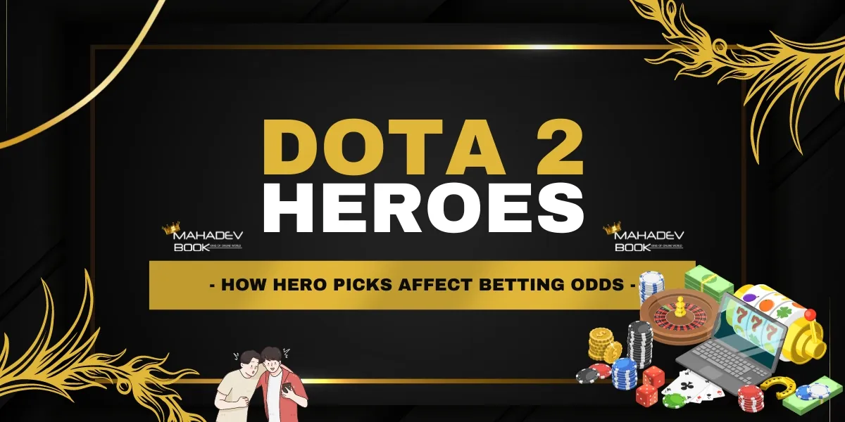 dota 2 heroes how hero picks affect betting odds