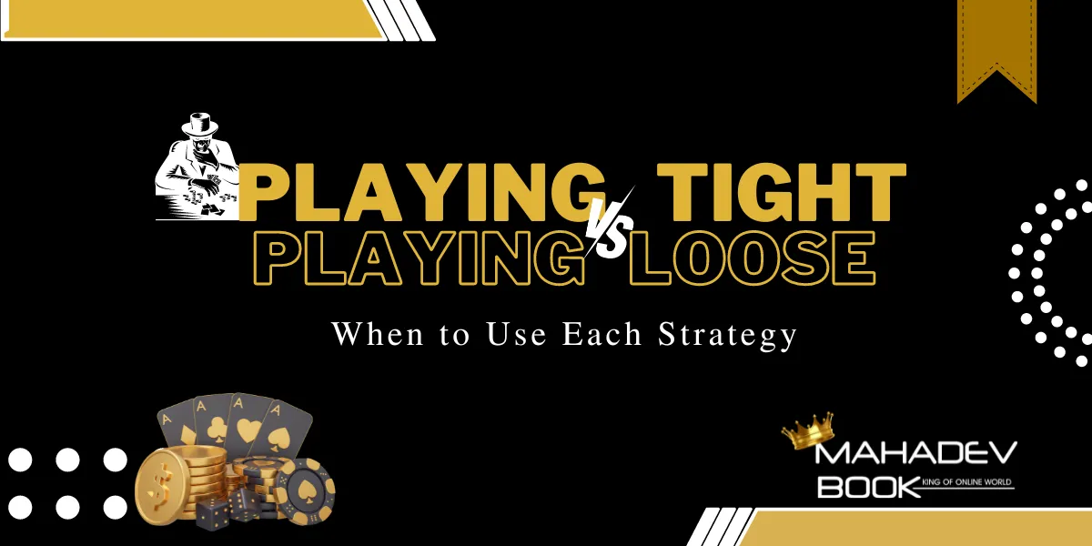 playing tight vs playing loose when to use each strategy