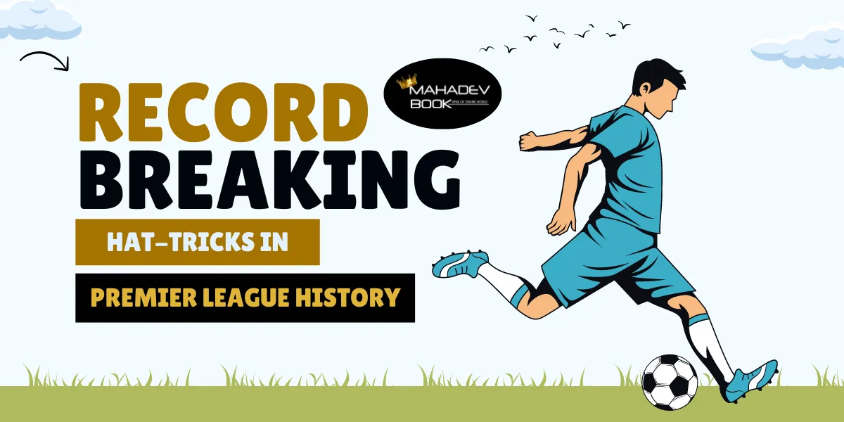 record breaking hat tricks in premier league history