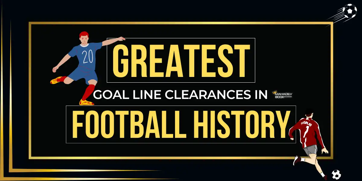 greatest goal line clearances in football history